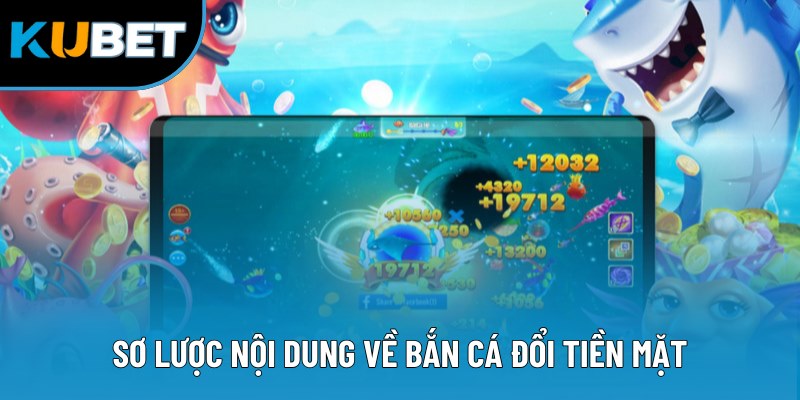 Sơ lược nội dung về bắn cá đổi tiền mặt