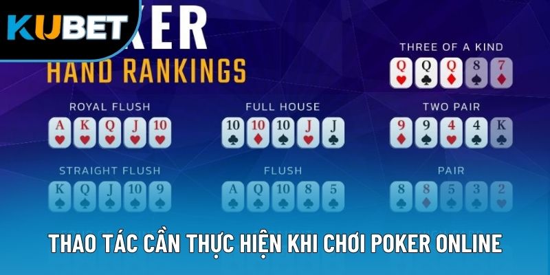 Poker Kubet88 - Trải Nghiệm Game Bài Online Siêu Trí Tuệ 2 Thao tác cần thực hiện khi chơi Poker online