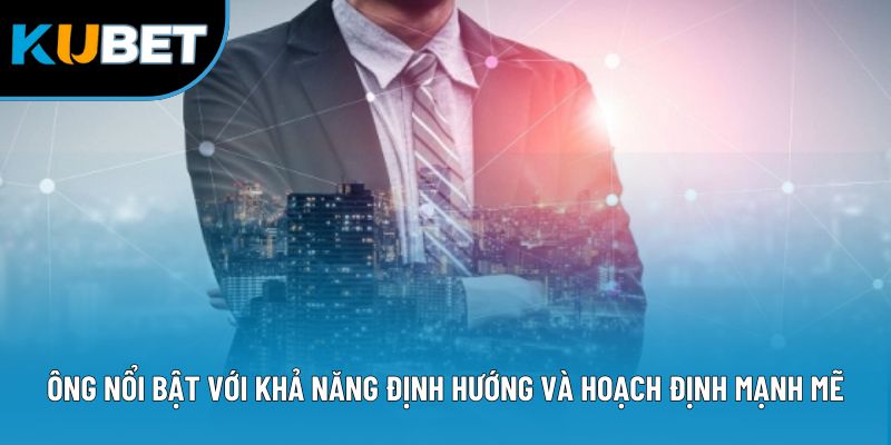 CEO Phạm Thăng Kubet88 - Hành Trình Kiến Tạo Thương Hiệu 2 Ông nổi bật với khả năng định hướng và hoạch định mạnh mẽ