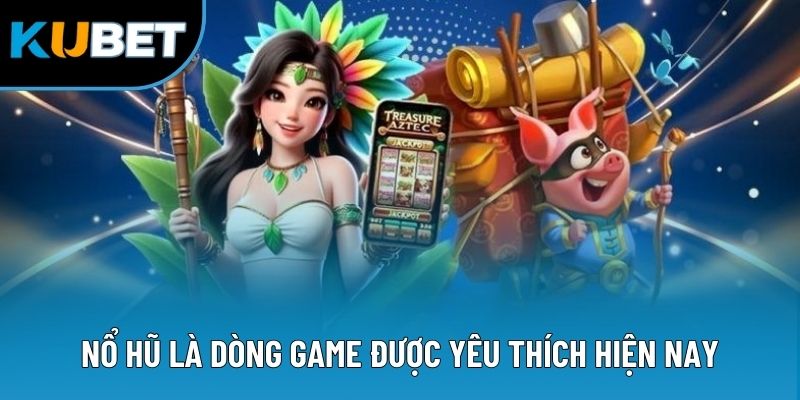 Nổ Hũ Jackpot - Dòng Game Đổi Thưởng Cực Hot Hiện Nay 1 Nổ hũ là dòng game được yêu thích hiện nay