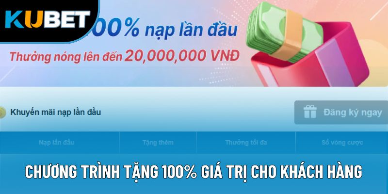Khuyến Mãi Kubet88 3 Chương trình tặng 100% giá trị cho khách hàng