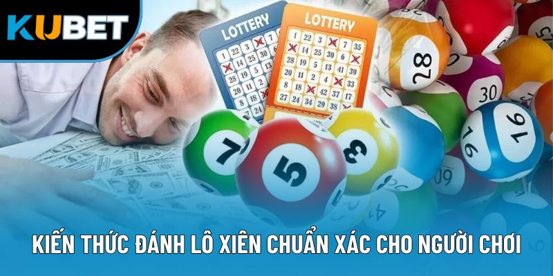 Kiến Thức Đánh Lô Xiên - Chiến Lược Soi Cầu Hiệu Quả 2025 2 Kiến thức đánh lô xiên chuẩn xác cho người chơi