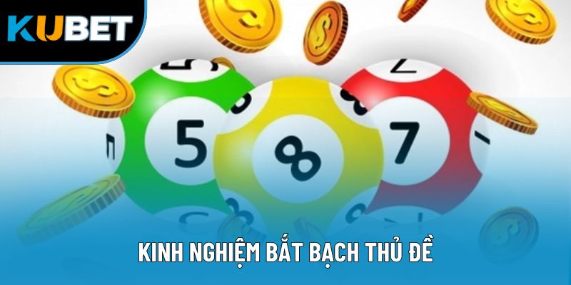 Kinh Nghiệm Bắt Bạch Thủ Đề - Chiến Lược Cược An Toàn