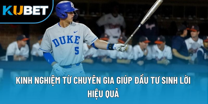 Cá Cược Bóng Chày Kubet88 | Kiến Thức Cho Tân Binh Mới 3 Kinh nghiệm từ chuyên gia giúp đầu tư sinh lời hiệu quả