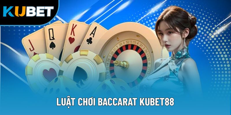 Luật Chơi Baccarat Kubet88 - Hình Thức Giải Trí Thú Vị 2025 6 Luật Chơi Baccarat Kubet88 - Hình Thức Giải Trí Thú Vị 2025