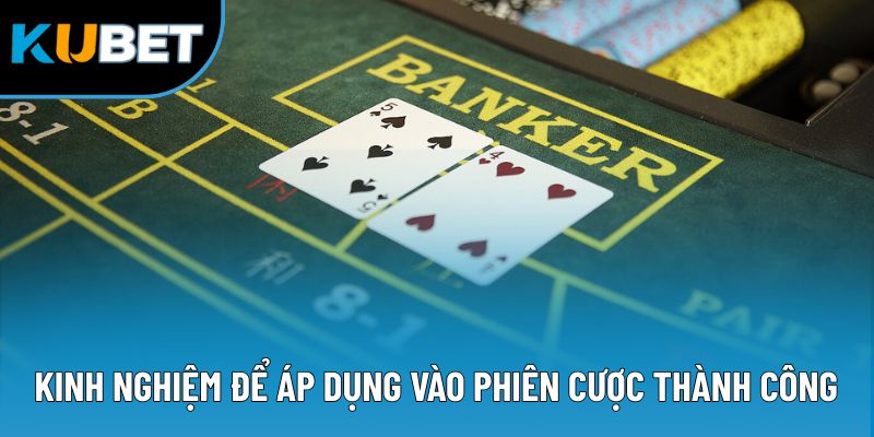 Kinh nghiệm để áp dụng vào phiên cược thành công