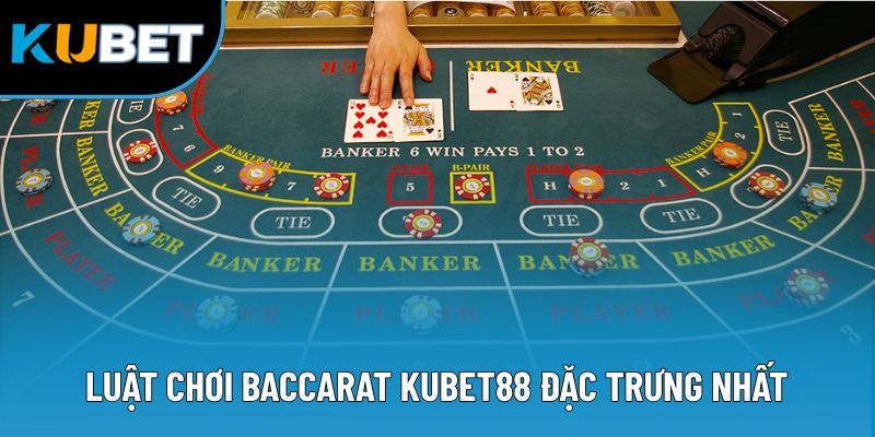 Luật chơi Baccarat Kubet88 đặc trưng nhất