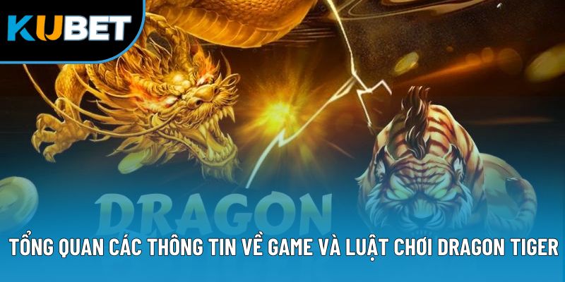 Luật Chơi Dragon Tiger - Bí Quyết Làm Chủ Cuộc Vui Kubet88 1 Tổng quan các thông tin về game và luật chơi Dragon Tiger
