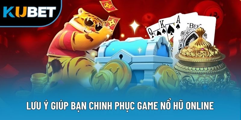 Game Nổ Hũ Thịnh Hành - Top Trò Chơi Cực Hot Năm 2025 3 Lưu ý giúp bạn chinh phục game nổ hũ online