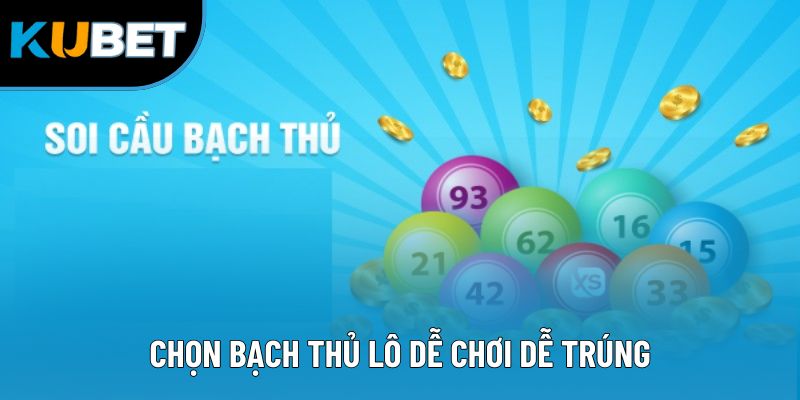 Mẹo Soi Cầu Bạch Thủ Lô - Dự Đoán Và Kiếm Thưởng Dễ Dàng 1 Chọn bạch thủ lô dễ chơi dễ trúng