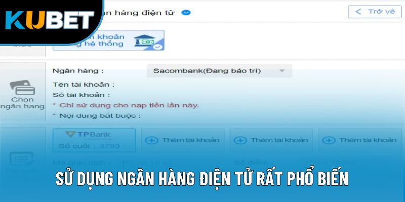 Nạp Tiền Kubet88 5 Sử dụng ngân hàng điện tử rất phổ biến