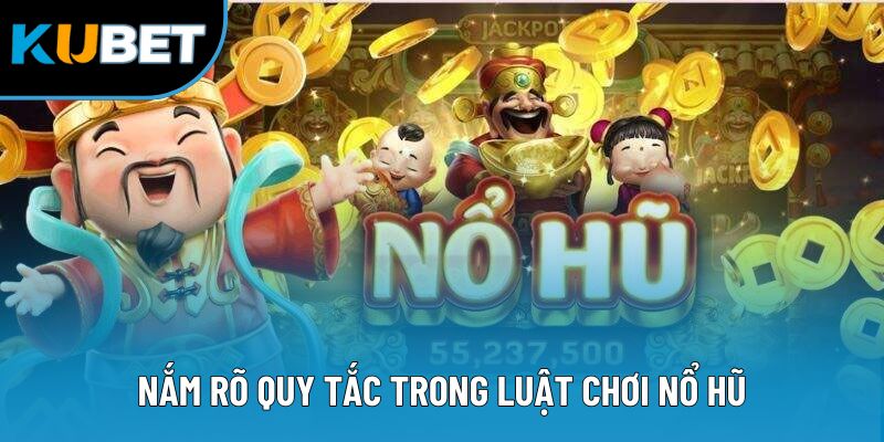 Nổ Hũ Là Gì? Thông Tin Cần Biết Khi Tham Gia Quay Hũ 2 Nắm rõ quy tắc trong luật chơi nổ hũ