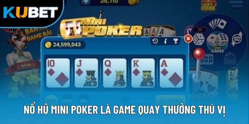 Nổ Hũ Mini Poker - Đấu Trường Giải Trí Ăn Khách Hiện Nay 1 Nổ hũ mini Poker là game quay thưởng thú vị