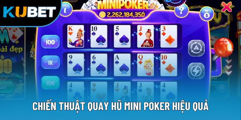 Nổ Hũ Mini Poker - Đấu Trường Giải Trí Ăn Khách Hiện Nay 3 Chiến thuật quay hũ mini poker hiệu quả