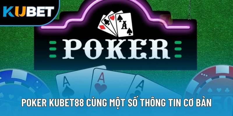 Poker Kubet88 - Trải Nghiệm Game Bài Online Siêu Trí Tuệ 1 Poker KUBET88 cùng một số thông tin cơ bản