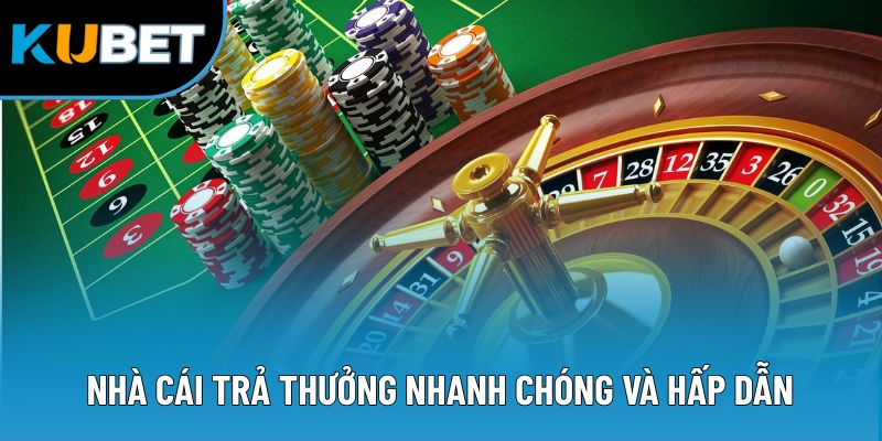 Roulette Là Gì? Luật Chơi & Thủ Thuật Hữu Ích Năm 2025 3 Nhà cái trả thưởng nhanh chóng và hấp dẫn