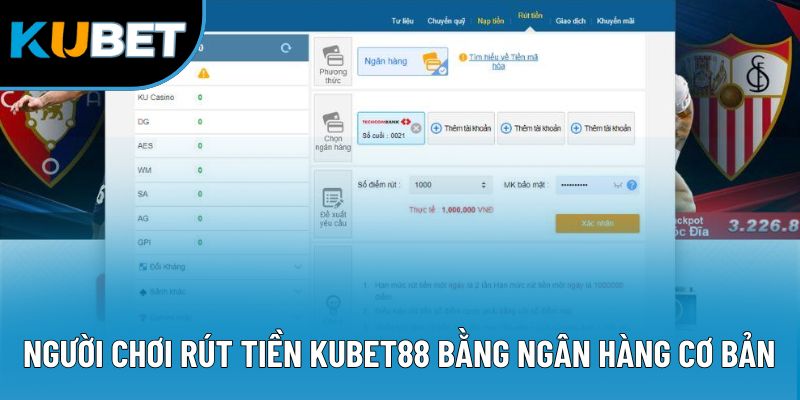 Người chơi rút tiền Kubet88 bằng ngân hàng cơ bản