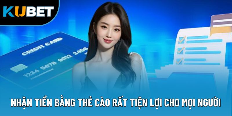 Nhận tiền bằng thẻ cào rất tiện lợi cho mọi người