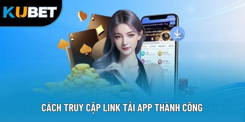 Cách truy cập link tải app thành công