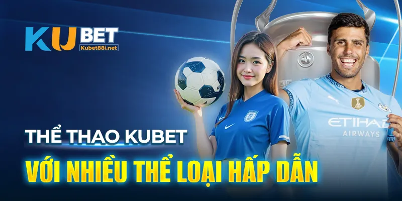 Thể thao kịch tính, nhiều kèo cược