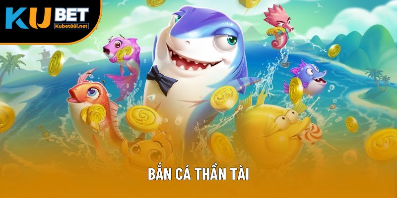 Bắn Cá Thần Tài - Trải Nghiệm Săn Mồi Đỉnh Cao Tại Kubet88