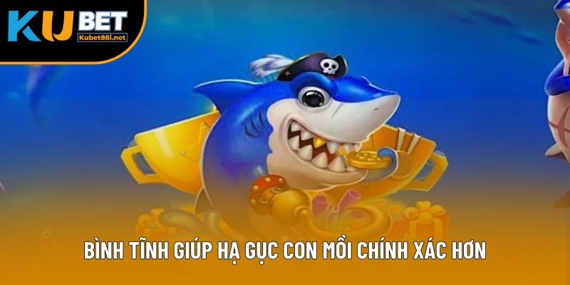 Bắn Cá Thần Tài - Trải Nghiệm Săn Mồi Đỉnh Cao Tại Kubet88 3 Bình tĩnh giúp hạ gục con mồi chính xác hơn