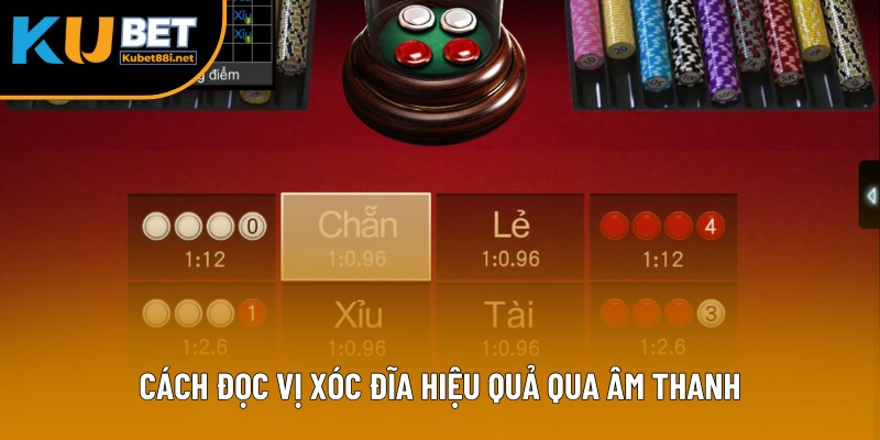 Cách đọc vị Xóc đĩa hiệu quả qua âm thanh