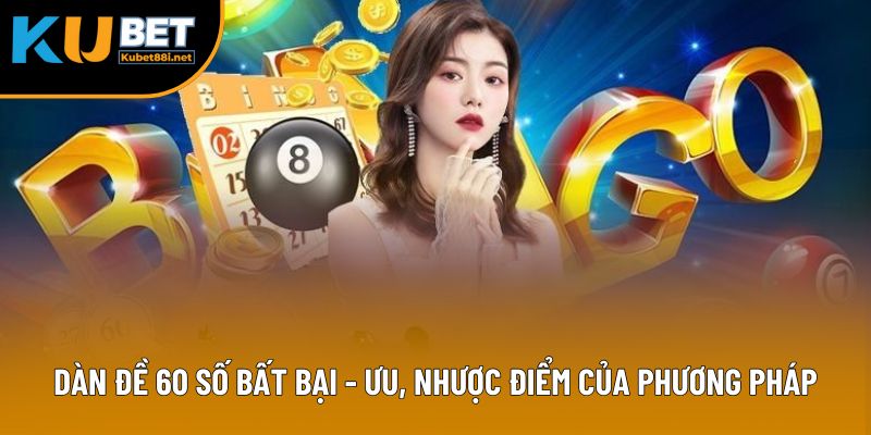 Dàn Đề 60 Số Bất Bại - Ưu, Nhược Điểm Của Phương Pháp
