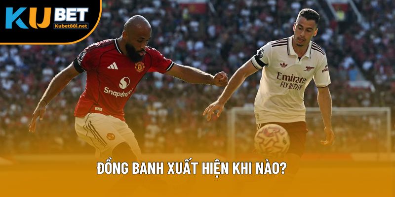 Đồng banh chỉ xuất hiện trong những trận super sunday hay SKĐ