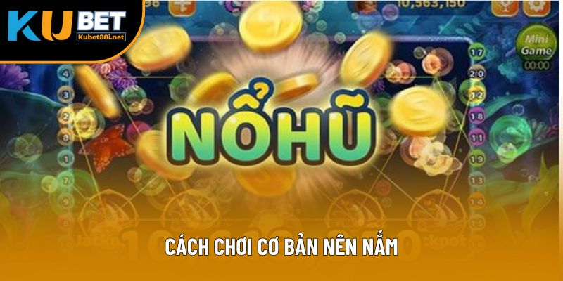 Cách chơi cơ bản nên nắm