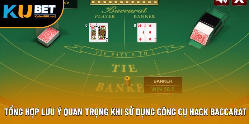 Phần Mềm Hack Baccarat - Công Cụ Hữu Dụng, Tiện Ích 3 Tổng hợp lưu ý quan trọng khi sử dụng công cụ hack Baccarat