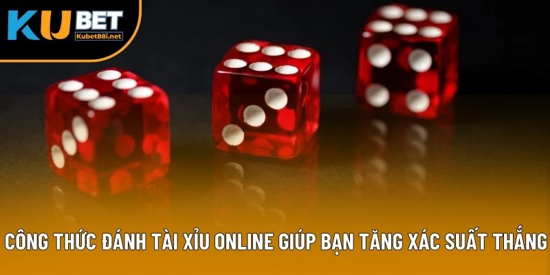 Công Thức Đánh Tài Xỉu Online Giúp Bạn Kiếm Tiền Nhanh 1 Công thức đánh tài xỉu online giúp bạn tăng xác suất thắng