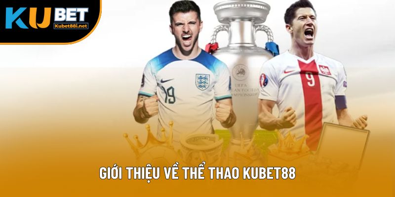 Giới thiệu về thể thao Kubet88