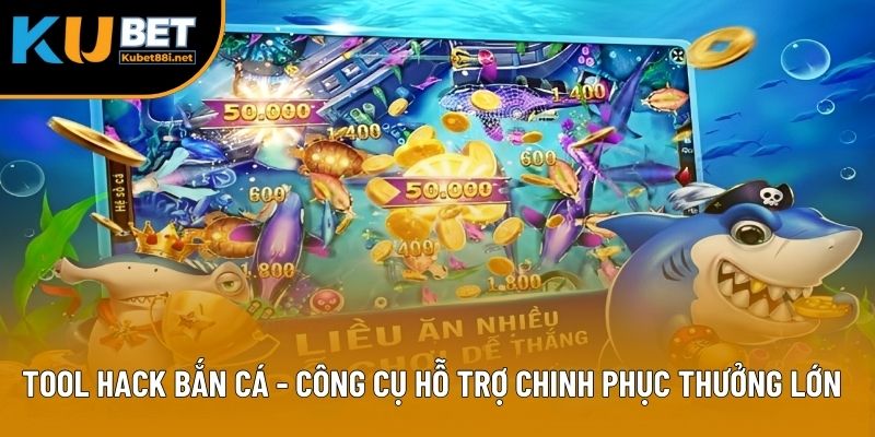 Tool Hack Bắn Cá - Công Cụ Hỗ Trợ Chinh Phục Thưởng Lớn