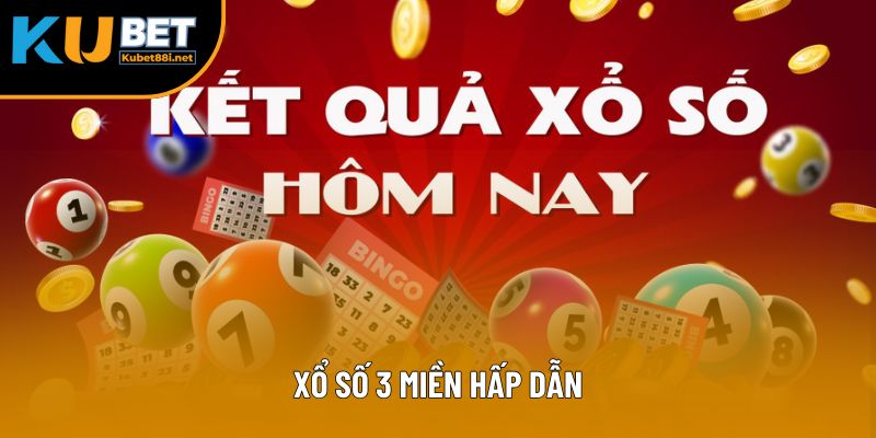 Xổ số 3 miền hấp dẫn